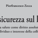 La insicurezza sul lavoro. La salute come diritto assoluto dell’individuo e interesse della collettività. 2021